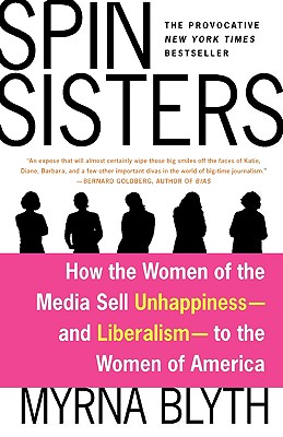 Spin Sisters: How the Women of the Media Sell Unhappiness