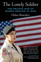 The Lonely Soldier: The Private War of Women Serving in Iraq